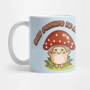 SAY PERHAPS TO DRUGS (420) Mug